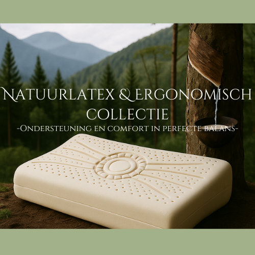Natuurlatex en Ergonomisch collectie